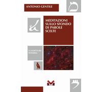 Libri Antonio Gentile - Meditazioni Sullo Sfondo Di Parole Scelte