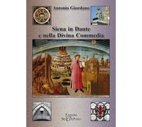 Libri Antonio Giordano - Siena In Dante E Nella Divina Commedia