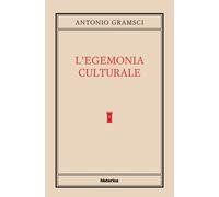 Libri Antonio Gramsci - L' Egemonia Culturale