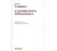 Libri Antonio Gramsci - L'alternativa pedagogica - 2012