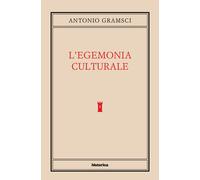 L'egemonia culturale - Gramsci Antonio