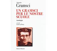 Libri Antonio Gramsci - Un Gramsci Per Le Nostre Scuole. Antologia
