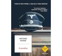 Libri Antonio Iovane - Il Carnefice. Storia Di Erich Priebke, Il Boia Delle Foss