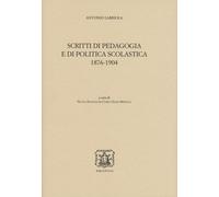 Libri Antonio Labriola - Scritti Di Pedagogia E Di Politica Scolastica 1876-1904