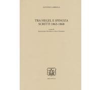 Libri Antonio Labriola - Tra Hegel E Spinoza. Scritti 1863-1868