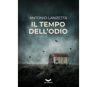 Libri Antonio Lanzetta - Il Tempo Dell'odio
