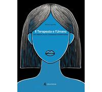 Libri Antonio Loperfido - Il Terapeuta E L'umano. Una Relazione Di Cura, Riconos