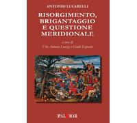 Libri Antonio Lucarelli - Risorgimento, Brigantaggio E Questione Meridionale. Ed