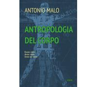 Libri Antonio Malo - Antropologia Del Corpo. Essere Corpo. Avere Corpo. Stare Ne