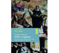 Libri Antonio Maria Sicari - Cinque Santi Tra Fede E Ragione. Agostino, Anselmo