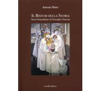 Libri Antonio Marte - Il Bisturi Della Storia. Storie Straordinarie Di Chirurghi