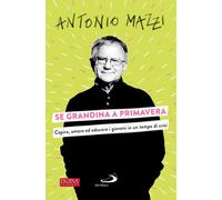 Libri Antonio Mazzi - Se Grandina A Primavera. Amare E Educare Gli Adolescenti (