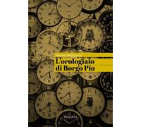 Libri Antonio Mazzocchi - L' Orologiaio Di Borgo Pio