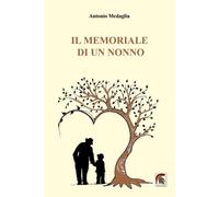 Libri Antonio Medaglia - Il Memoriale Di Un Nonno