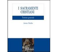 I sacramenti cristiani. Trattato generale