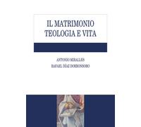 Libri Antonio Miralles - Il matrimonio. Teologia e vita - 2023