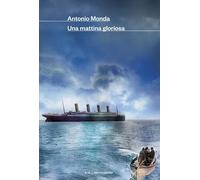 Libri Antonio Monda - Una Mattina Gloriosa