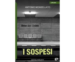 Libri Antonio Monsellato - I Sospesi