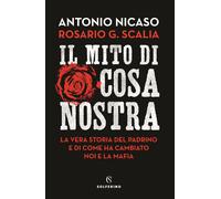 Libri Antonio Nicaso / Scalia Rosario Giovanni - Il Mito Di Cosa Nostra. La Vera