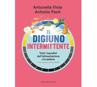 Libri Antonio Paoli / Antonella Viola - Il Digiuno Intermittente. Tutti I Benefi