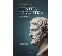 Libri Antonio Piperno - Identita Linguistica. Piscopio E La Genesi Del Suo Diale