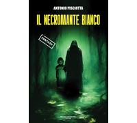 Libri Antonio Pisciotta - Il Necromante Bianco