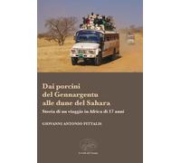 Libri Antonio Pittalis Giovanni - Dai Porcini Del Gennargentu Alle Dune Del Saha