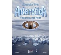 Antarctica. Il mistero del lago Vostok