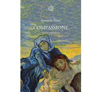 Libri Antonio Prete - Compassione. Storia di un sentimento - 2013