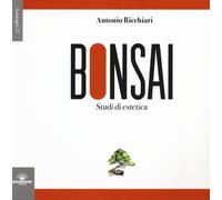 Libri Antonio Ricchiari - Bonsai. Studi di estetica - 2016
