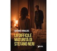 Libri Antonio Rinaldis - La Difficile Maturita Di Stefano Neri