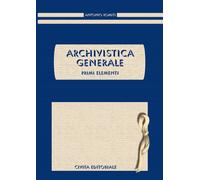 Libri Antonio Romiti - Archivistica Generale. Primi Elementi