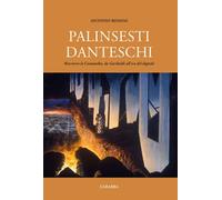 Libri Antonio Rossini - Palinsesti Danteschi. Scrivere La Commedia Da Garibaldi