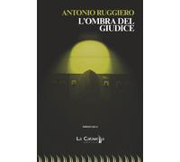 Libri Antonio Ruggiero - L'ombra del giudice - 2020 (Il porto)
