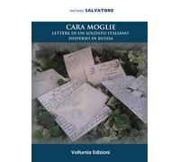 Cara moglie. Lettere di un soldato italiano disperso in Russia