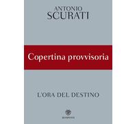 Libri Antonio Scurati - M. L'ora Del Destino