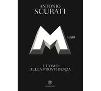 Libri Antonio Scurati - M. L'uomo Della Provvidenza