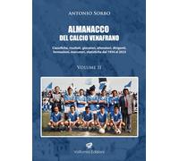 Libri Antonio Sorbo - Almanacco Del Calcio Venafrano. Classifiche, Risultati, Gi