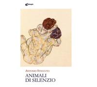 Libri Antonio Stoccuto - Animali di silenzio - 2023 (Glifi)