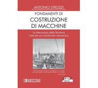 Libri Antonio Strozzi - Fondamenti Di Costruzione Di Macchine. La Meccanica Dell