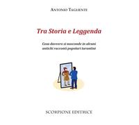 Libri Antonio Tagliente - Tra Storia E Leggenda. Cosa Davvero Si Nasconde In Alc