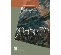 Libri Antonio Venditti - Gente di piazza - 2015 (Gli orti)