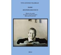 Libri Antonio Villirillo Vito - Haiku. Seconda Raccolta. Bimbo Che Sorride. E Se