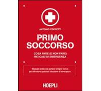 Primo soccorso. Cosa fare (e non fare) nei casi di emergenza
