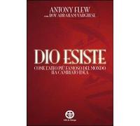 Dio esiste. Come l'ateo più famoso del mondo ha cambiato idea - Flew Anton...