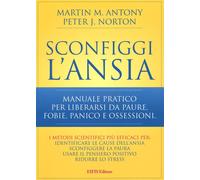 Libri Antony Martin M. / Norton Peter J. - Sconfiggi L'ansia. Manuale Pratico Pe