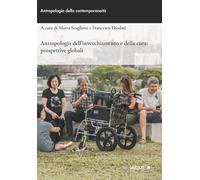 Libri Antropologia Dell'invecchiamento E Della Cura: Prospettive Globali