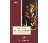 Libri Antti Tuuri - Gli Alchimisti. Un Amore Terreno
