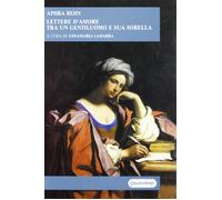 Libri Aphra Behn - Lettere D'amore Tra Un Gentiluomo E Sua Sorella