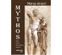 Libri Aracri Marco - Mythos. Eroi E Miti Dell'antica Grecia.... Ediz. Illustrata